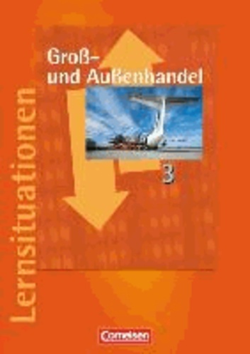 Groß- und Außenhandel 3. Arbeitsbuch mit Lernsituationen.