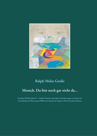 Mensch Du bist noch gar nicht da