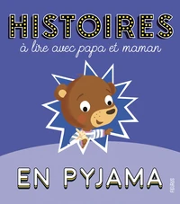 Histoires à lire avec papa et maman en pyjama