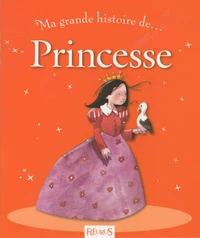 Ma grande histoire de ... Princesse