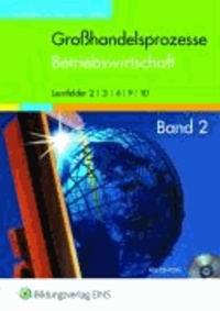 Großhandelsprozesse. Betriebswirtschaft 2. Lehrbuch. Mit CD-ROM - Wirtschaftslehre für den Groß- und Außenhandel. Lernfelder 2/3/6/9/10.