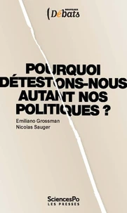 Pourquoi détestons-nous autant nos politiques ?