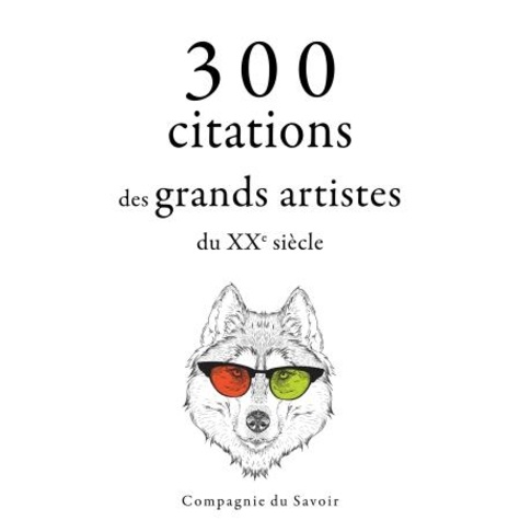 Groucho Marx et George Bernard Shaw - 300 citations des grands artistes du XXe siècle.