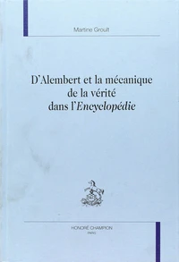 D'Alembert et la mécanique de la vérité dans l'Encyclopédie