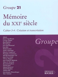  GROUPE 21 - Memoire Du Xxieme Siecle. Cahier 3-4 : Creation Et Transcreation.