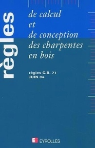  Groupe Coordination Textes Tec - Règles de calcul et de conception des charpentes en bois - Règles CB 71, juin 1984.