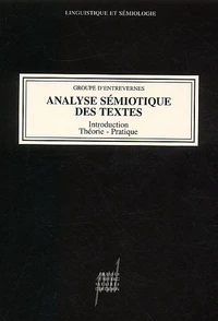Analyse Semiotique Des Textes. Introduction, Theorie, Pratique