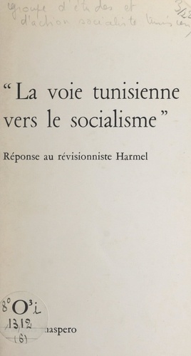 À propos d'une voie tunisienne vers le socialisme. Réponse au révisionniste Harmel