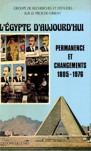 L'Egypte d'aujourd'hui. Permanence et changements, 1805-1976