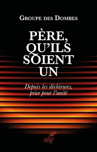 Père, qu'ils soient un