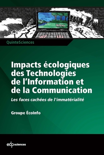 Impacts écologiques des Technologies de lInformation et de la Communication. Les faces cachées de l'immatérialité