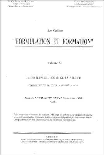  Groupe formulation formation - Cahiers "Formulation et formation" - Volume 5, Les paramètres de solubilité comme outils d'aide à la formulation.