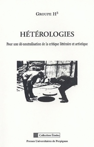  Groupe H3 - Hérérologies - Pour une dé-neutralisation de la critique littéraire et artistique.
