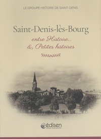  Groupe Histoire de Saint-Denis - Saint-Denis-lès-Bourg entre Histoire... & petites histoires.