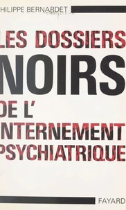 Les dossiers noirs de l'internement psychiatrique