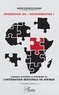 Groupe Initiative Afrique - Intégration ou... désintégration ? - Comment refonder la dynamique de l'intégration régionale en Afrique ?.