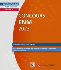  Groupe ISP - Concours ENM Catégorie A - 25 sujets d'Annales et sujets originaux pour s'entraîner et se préparer avec efficacité aux épreuves d'admissibilité ds concours de l'ENM.