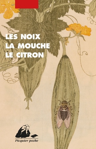 Les noix, la mouche, le citron. Nouvelles japonaises (1910-1926)