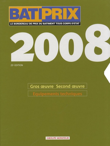  Groupe Moniteur - BATIPRIX 2008 - Coffret 2 volumes : Volume 1, Gros oeuvre Second oeuvre ; Volume 2, Equipements techniques.
