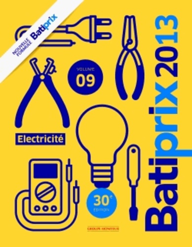  Groupe Moniteur - Batiprix 2013 - Volume 9, Electricité.