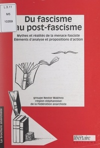  Groupe Nestor Makhno de la Féd - Du fascisme au post-fascisme - Mythes et réalités de la menace fasciste : éléments d'analyse.