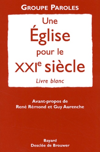  Groupe Paroles - Une Eglise Pour Le Xxie Siecle.