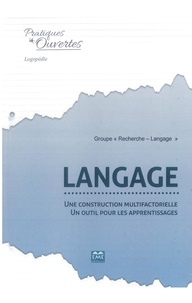  Groupe "Recherche-Langage" - Langage - Une construction multifactorielle, un outil pour les apprentissages.