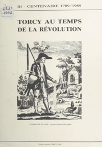  Groupe Recherches de Torcy et F. Maumet - Torcy au temps de la Révolution.