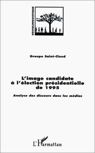  Groupe Saint-Cloud - L'image candidate à l'élection présidentielle de 1995 - Analyse des discours dans les médias.