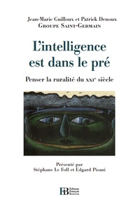  Groupe Saint-Germain et Jean-Marie Guilloux - L'intelligence est dans le pré - Penser la ruralité du XXIe siècle.
