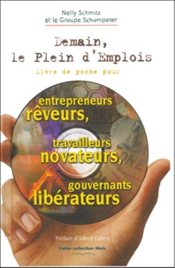  Groupe Schumpeter et Nelly Schmitz - DEMAIN, LE PLEIN D'EMPLOIS. - Livre de poche pour entrepreneurs rêveurs, travailleurs novateurs, gouvernants libérateurs.