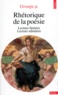  Groupe µ - Rhetorique De La Poesie. Lecture Lineaire, Lecture Tabulaire.