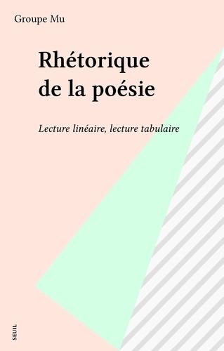Rhetorique De La Poesie. Lecture Lineaire, Lecture Tabulaire