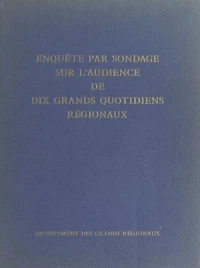 Enquête par sondage sur l'audience de dix grands quotidiens régionaux