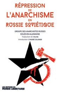  Groupes des anarchistes russes - Répression de l'anarchisme en Russie soviétique.