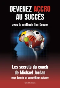 Devenez accro au succès avec la méthode Tim grover