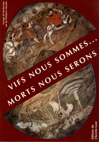  GRPM - Vifs nous sommes... morts nous serons - La rencontre des trois morts et des trois vifs dans la peinture murale en France.