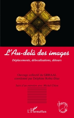  GRRAAL et Delphine Robic-Diaz - L'Au-delà des images - Déplacements, délocalisations, détours.