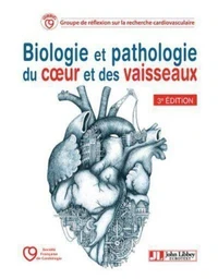 Biologie et pathologie du coeur et des vaisseaux - 3e édition
