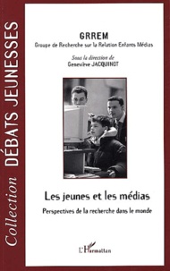  GRREM et Geneviève Jacquinot - Les Jeunes Et Les Medias. Perspectives De La Recherche Dans Le Monde.