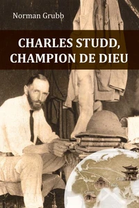 Charles Studd, champion de dieu
