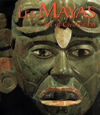 Les Mayas. Art Et Civilisation