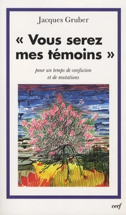 "Vous serez mes témoins"