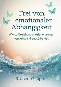 Frei von emotionalen Abhängigkeiten
