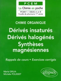 Derives Insatures, Derives Halogenes, Syntheses Magnesiennes. Rappels De Cours, Exercices Corriges