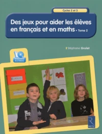 Des jeux pour aider les élèves en français et en maths Cycles 2 et 3