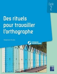 Des rituels pour travailler l'orthographe Cycle 2