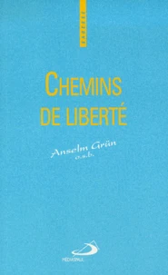 Chemins De Liberte. La Vie Spirituelle, Pratique De La Liberte Interieure