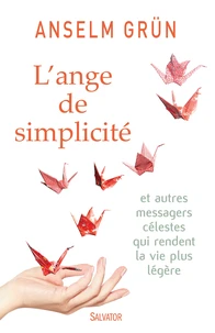L'ange de simplicité et autres messages célestes qui rendent la vie plus facile