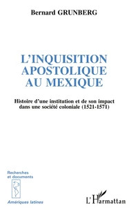 L'INQUISITION APOSTOLIQUE AU MEXIQUE.